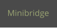 Minibridge